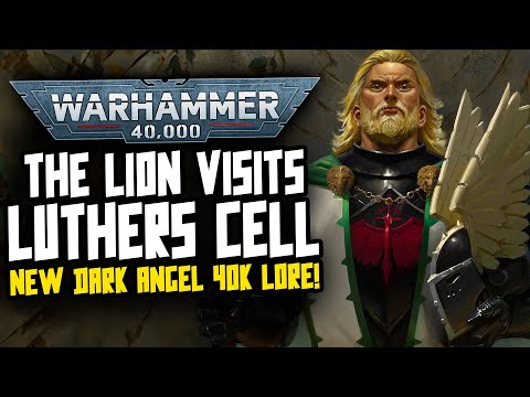THE LION VISITS LUTHERS CELL! New 40K Lore!
