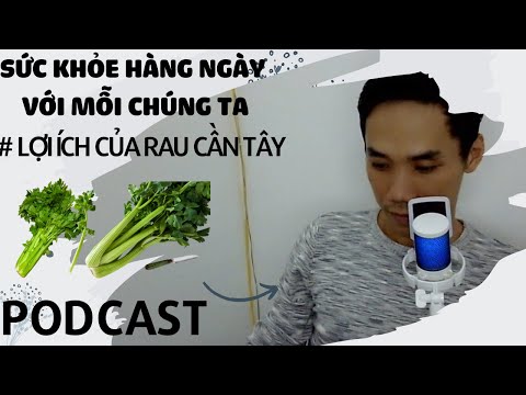 Podcast | Sức Khỏe Hàng Ngày Với Mỗi Chúng Ta #Lợi Ích Của Rau Cần Tây | #voice #podcasts