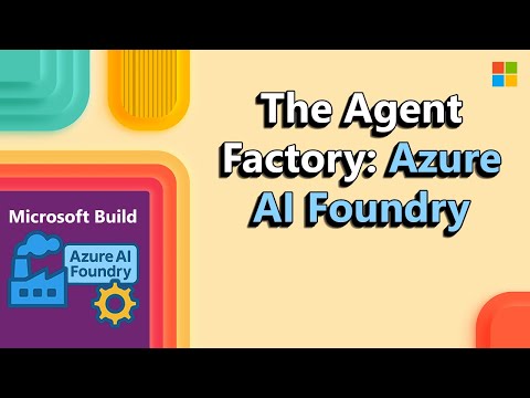 Microsoft Build 2025, Azure AI Foundry: The Agent Factory