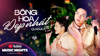 QUÂN A.P -  Bông Hoa Đẹp Nhất | YouTube Music Night Live