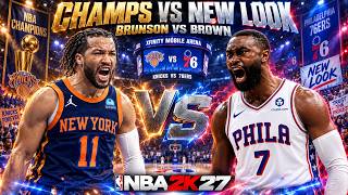 🔥New LOOK 76ERS vs KNICKS - Jaylen BROWN vs Jalen BRUNSON🏀NBA2K27 Full Game🏀