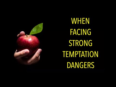 FACING STRONG TEMPTATION DANGERS