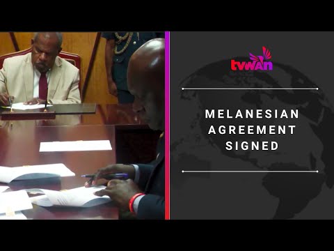 Melanesian Agreement signed