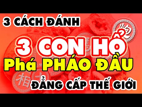 Học 3 Cách Đánh TAM BỘ HỔ Phá PHÁO ĐẦU Đẳng Cấp Thế Giới ~ Học Cờ Tướng Khai Cuộc Đỉnh Cao Hay Nhất.