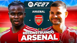 RECONSTRUINDO o ARSENAL! 🏴󠁧󠁢󠁥󠁮󠁧󠁿 | FC27 MODO CARREIRA