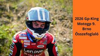 2026 Gp-King Motogp 9. Brno. Botladozó gyári Apriliások és éledező  Ducatisták. MM93 úton a csúcsra.