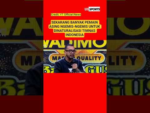 SEKARANG BANYAK PEMAIN ASING NGEMIS DINATURALISASI TIMNAS INDONESIA #timnasindonesia