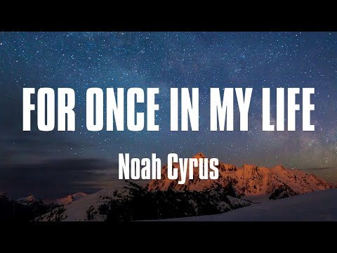 Noah Cyrus - For Once in My Life (Lyrics)
