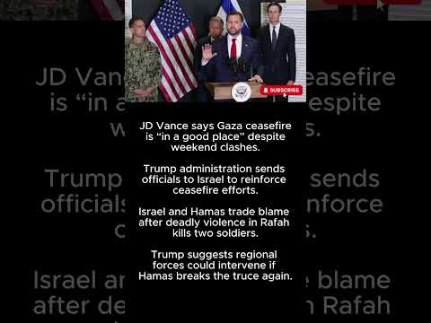 #JDVance Says #GazaCeasefire “In a Good Place” Amid Renewed #Violence and #Trump Push