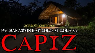 PAGBAKASYON KAY LOLO AT LOLA SA CAPIZ - ASWANG TRUE STORY