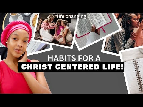 7 DAILY PRACTICES FOR LIVING A CHRIST-CENTERED LIFE | LIFE CHANGING HABITS!