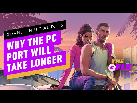 GTA 6: Ex-Rockstar Employee Explains Why a PC Port Will Come Later Than Consoles - IGN Daily Fix