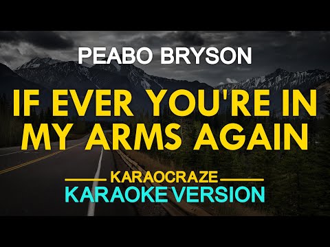 IF EVER YOU’RE IN MY ARMS AGAIN – Peabo Bryson (KARAOKE Version)