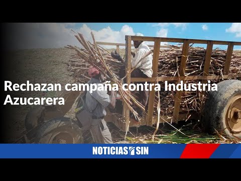 Rechazan campaña contra Industria Azucarera