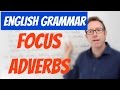 Focusing Adverbs and Their Functions