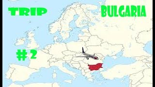 BULGARIA TRIP #2