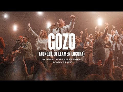 Gozo (Aunque Lo Llamen Locura) | ft. Jacobo Ramos | Gateway Worship Español