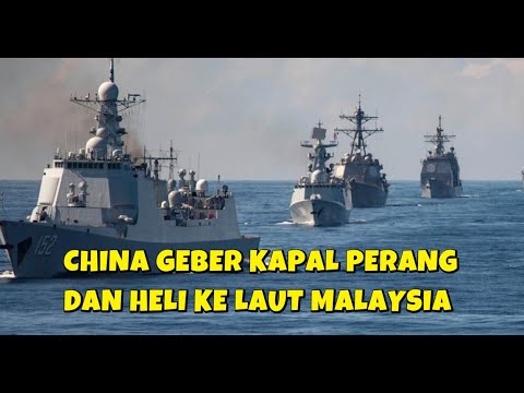 CHINA KIRIM KAPAL PERANG DAN RATUSAN PASUKAN KE LAUT MALAYSIA