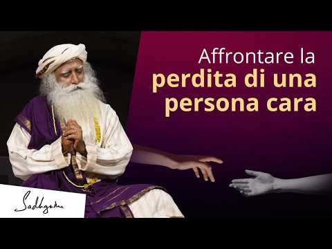 Affrontare la perdita di una persona cara | Sadhguru Italiano #sadhguruItaliano #Perdita #Morte