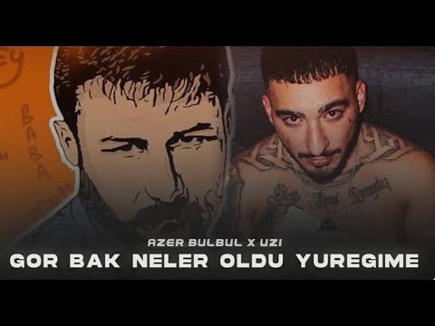 Azer Bülbül X UZİ - Gör bak ( Prod. FERİD HUSEYNLİ ) | yıkıldığım doğru