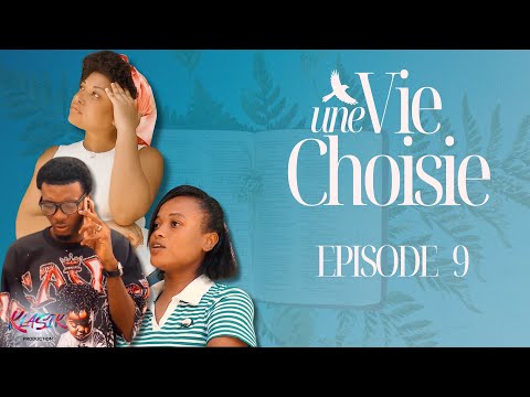 UNE VIE CHOISIE | EPISODE 9
