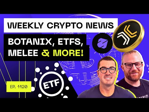 Weekly Crypto News - Botanix, ETFs, Melee & more!