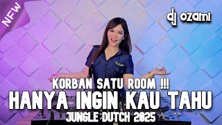 KORBAN SATU ROOM !! DJ HANYA INGIN KAU TAHU X KEMARIN NEW JUNGLE DUTCH 2025 FULL BASS