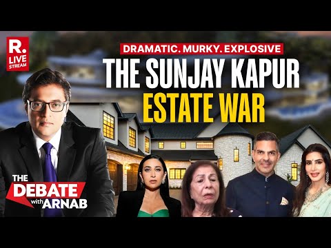 Debate With Arnab LIVE: Fight Over Sunjay Kapur's 30,000 Crore Inheritance Gets Murkier