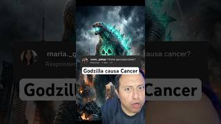 Godzilla causa Cancer