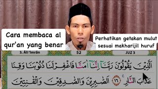 Begini cara baca al qur'an yang benar. Perhatikan gerakan mulutnya. #surahalimran