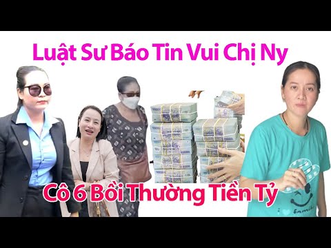 SÁNG 13/9 Luật Sư Đến Nhà Hồng Loan Báo Tin Vui Chị Ny, Toà Án Bác Đơn Cô 6 Phải Bồi Thường Tiền Tỷ