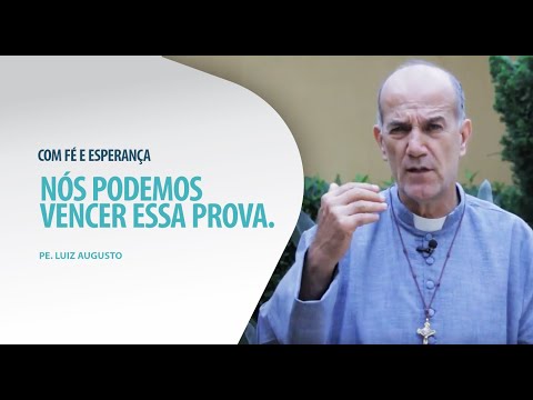 Padre Luiz Augusto: Nós podemos vencer essa prova