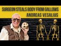 Journey Through Medicine: Andreas Vesalius and His Impact