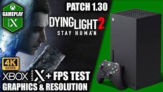 Dying Light 2: Patch 1.30 - Xbox Series X Gameplay + FPS Test