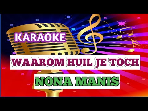 karaoke WAAROM HUIL JE TOCH NONA MANIS