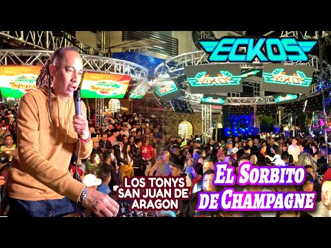 EL SORBITO DE CHAMPAGNE - SONIDO ECKOS - LOS TONYS - SAN JUAN DE ARAGON 2025