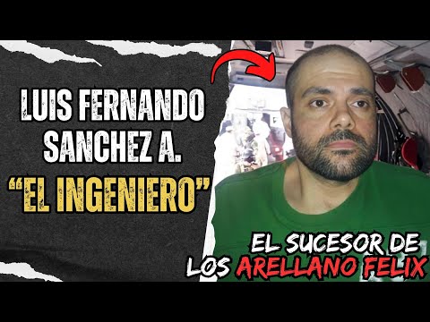 Luis Fernando Sanchez Arellano "EL INGENIERO" El SUCESOR de los ARELLANO FELIX