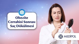 Obezite Cerrahisi Sonrası Saç Dökülmesi Olur mu?