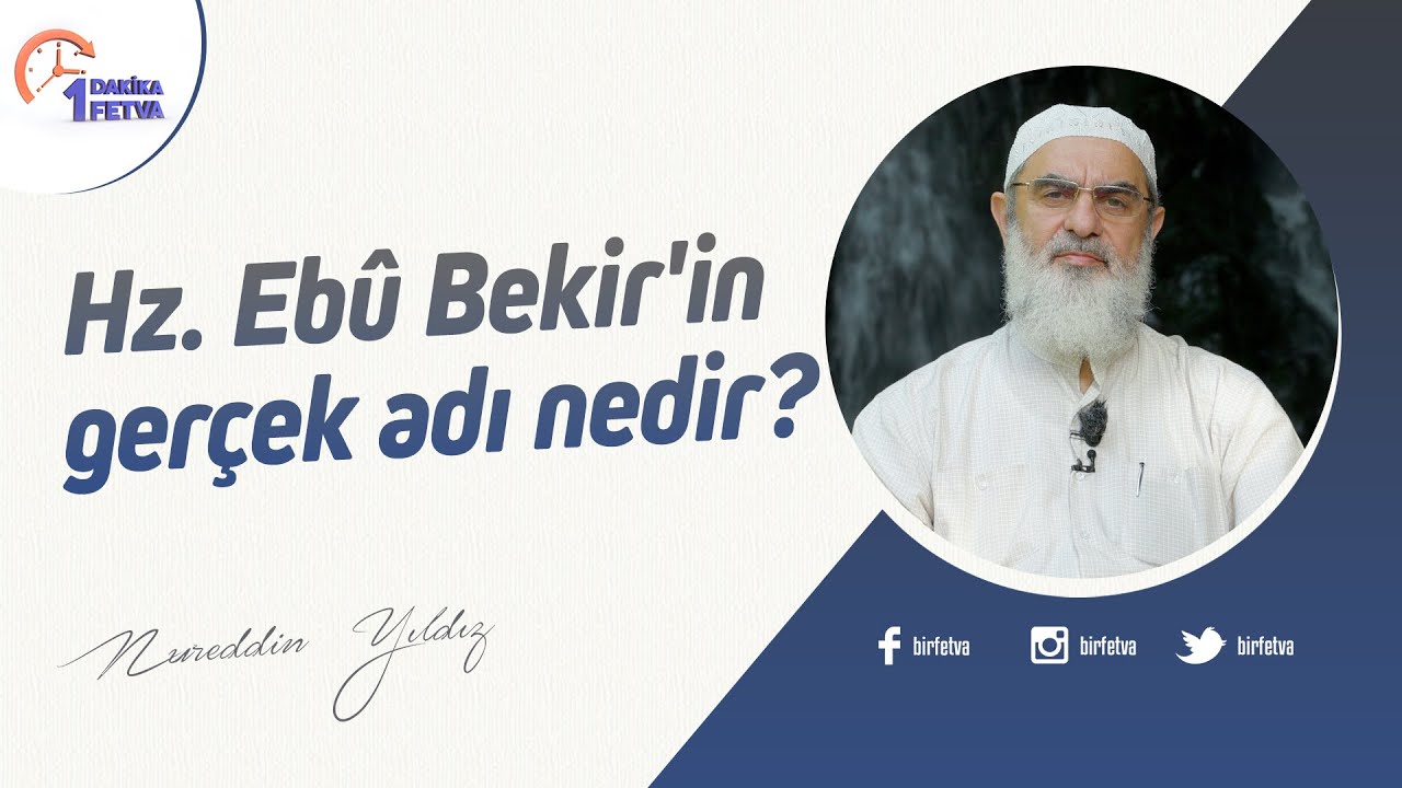 Hz. Ebû Bekir'in Gerçek Adı Nedir? · Fetva Meclisi