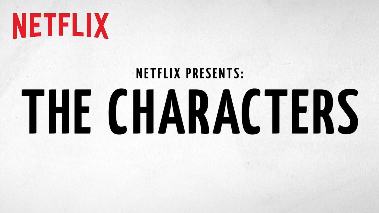 Netflix Presents: The Characters Trailer thumbnail