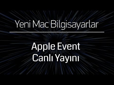 Yeni Mac Bilgisayarlar / Apple Event Canlı Yayını