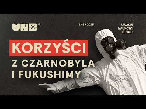 Korzyści z Czarnobyla i Fukushimy