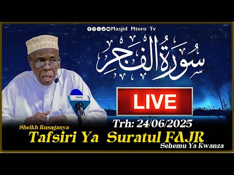 🔴LIVE:  DARSA|| TAFSIR YA SURATUL FAJRI EHEMU YA 1 || SHEIKH HASHIM AHMAD RUSAGANYA 24/06/2025