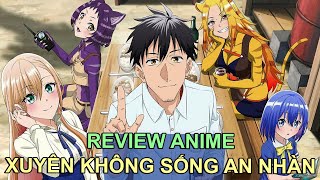 XUYÊN KHÔNG SỐNG NHÀN HẠ | REVIEW PHIM ANIME HAY