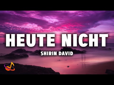 SHIRIN DAVID - HEUTE NICHT [Lyrics]