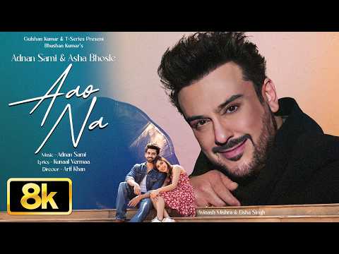 AAO NA 8K Full Video Song | Adnan Sami, Asha Bhosle | Avinash Mishra, Eisha Singh | Kunaal Vermaa