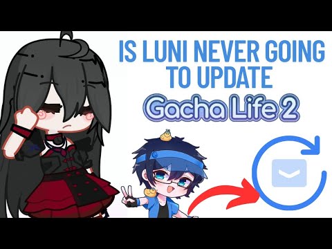Is Luni never going to Update Gacha Life 2??
