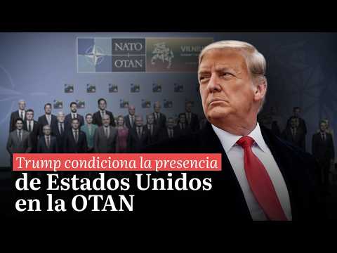 Últimas Noticias | Trump condiciona la presencia de Estados Unidos en la OTAN