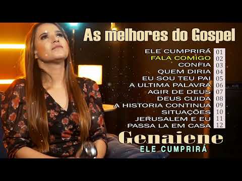 Genaiene | Melhores e mais tocadas musicas gospel, só as tops cheias de Deus - Ele cumprirá
