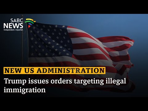 New US Administration | Trump issues orders targeting illegal immigration